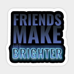 friendship design saying friends make life brighter Sticker